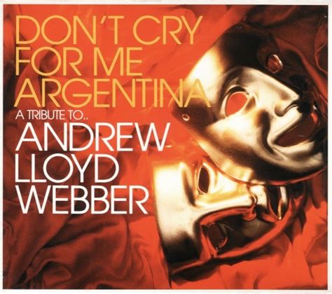 Dont Cry For Me Argentina A Tribute To Andrew Lloyd Webber By Various