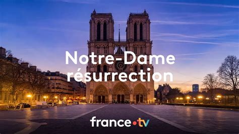 Notre Dame Résurrection Un Documentaire Inédit Ce Soir Sur France 2 Mardi 3 Décembre 2024