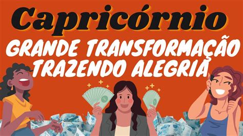 CAPRICÓRNIO TRANSFORMAÇÃO TRAZENDO ALEGRIA E PROSPERIDADE CANAL DO