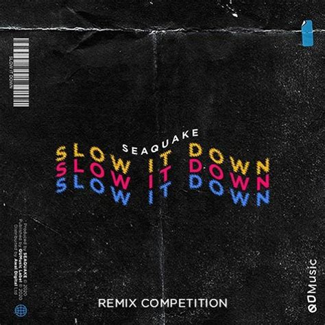 Stream Slow it Down REMIX COMPETITION by Seaquake | Listen online for free on SoundCloud