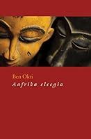 An African Elegy By Ben Okri