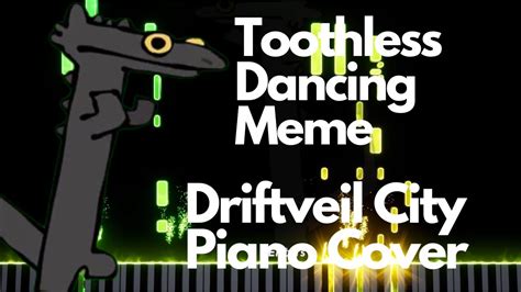 Toothless Dancing Meme 【driftveil City】 Pokemon Black And White Piano Cover Youtube