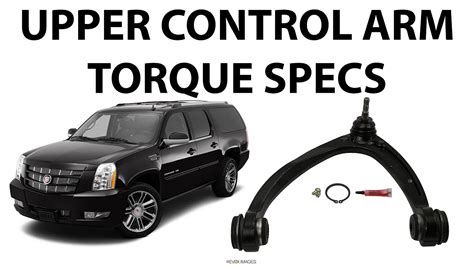 To Upper Control Arm Torque Specs Chevrolet Cadillac