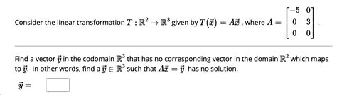 Solved Consider The Linear Transformation T R2→r3 ﻿given By