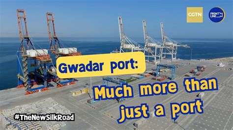 Gwadar Port Much More Than Just A Port Cgtn