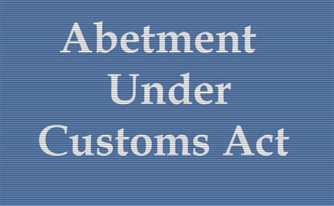 Abetment Under Customs Act 1962 Understanding Correctly