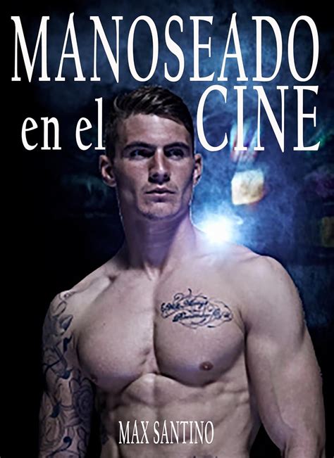 Manoseado En El Cine Gay Erotica Spanish Edition Kindle Edition By Santino Max