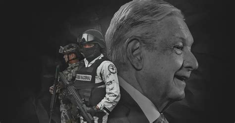 Por Qué Amlo Quiere Que La Guardia Nacional Quede A Cargo De La Sedena