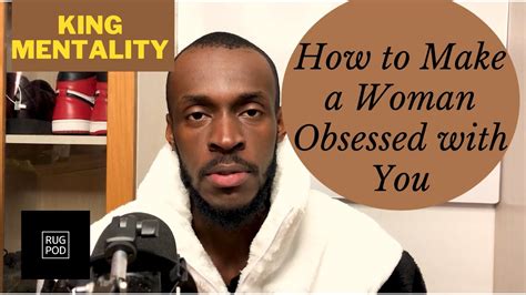 How To Make A Woman Obsessed With You Youtube