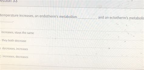 [Solved] What happens to metabolism of ecto and endothermic as ...