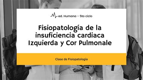 Fisiopatolog A De La Insuficiencia Cardiaca Izquierda Y Cor Pulmonale