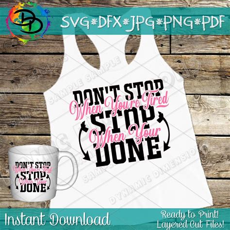 Don T Stop When You Re Tired Stop When You Re Done Svg Motivational Q