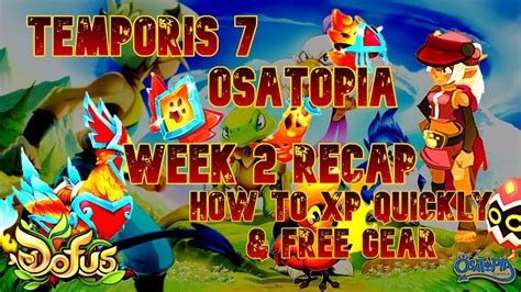 Dofus Temporis Osatopia Week Recap Xp Quickly Free Gear