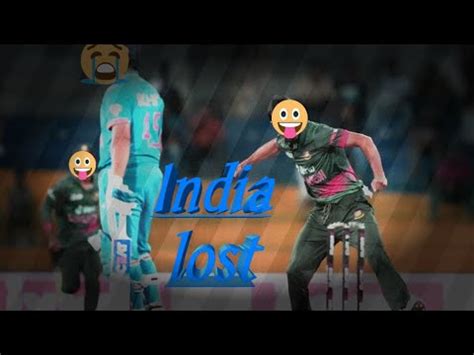 India Lost Against Bangladesh YouTube