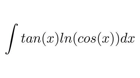 Integral Of Tan X Ln Cos X Substitution Youtube