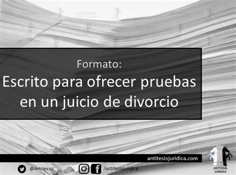 Ofrecer Pruebas En Un Divorcio Antítesis Jurídica