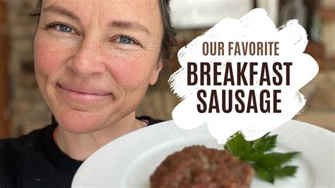 Farm To Table Cooking With Our Home Raised Pork Breakfast Sausage Recipe Youtube