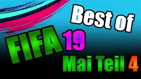 Best of FIFA 19 Mai Teil 4 Ich hab ihn sicher 2 Linke Füße im