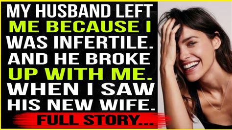 My Husband Left Me Because I Was Infertile And He Broke Up With Me