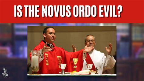 Is the Novus Ordo Evil? – REASON & THEOLOGY