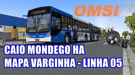 OMSI 2 CAIO MONDEGO HA MAPA VARGINHA LINHA 05 YouTube