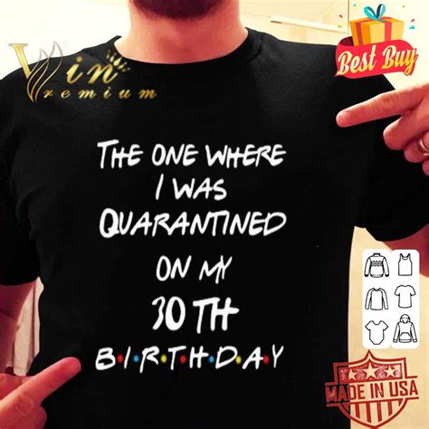 The One Where I Was Quarantined On My Th Birthday Coronavirus Shirt