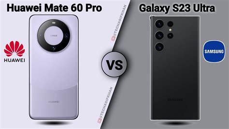 Huawei Mate 60 Pro Vs Samsung Galaxy S23 Ultra 5g Comparison