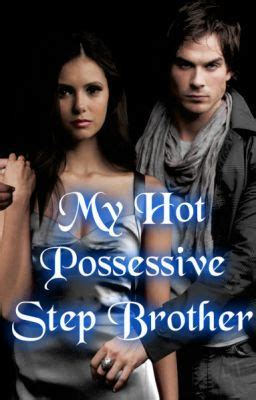 My Hot Possessive Step Brother Prologue Wattpad