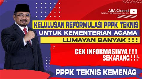 KELULUSAN REFORMULASI PPPK TEKNIS KEMENAG CUKUP BANYAK HARI INI MULAI