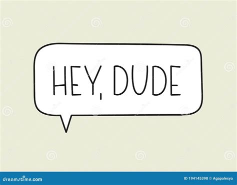 Hey Dude Inscription. Handwritten Lettering Illustration. Black Vector Text in Speech Bubble ...