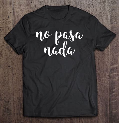 No Pasa Nada Spanish Funny Spanish Speaker Gift