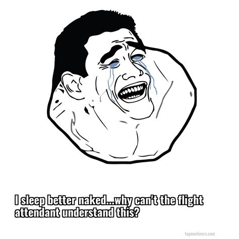 One Liners I Sleep Better Naked Why Can T The Flight Attendant Top One Liners