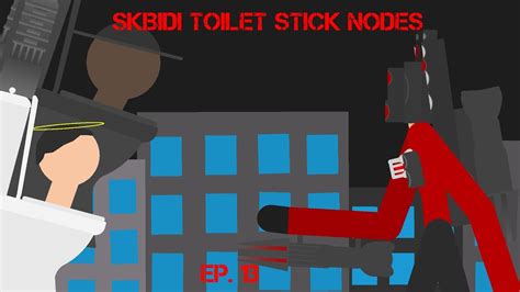 Skibidi Toilet Stick Nodes Episode 13 We Found It Youtube