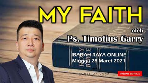 MY FAITH Ibadah Raya Online Bersama Ps Timotius Garry YouTube