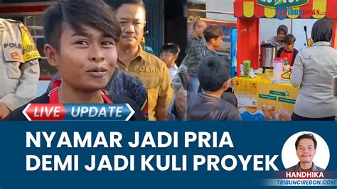 Sosok Wanita Di Indramayu Rela Nyamar Jadi Pria Demi Bisa Bekerja Dan