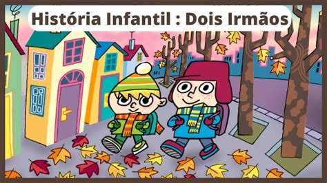 Historia Infantil Dois Irm Os Historinha Narrada Para Crian As