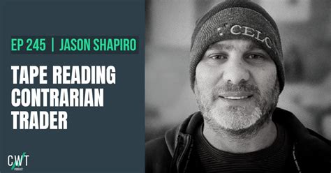 The Mind Of A Tape Reading Contrarian Trader W Jason Shapiro