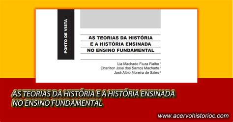 Acervo Do Conhecimento Histórico As Teorias Da História E A História