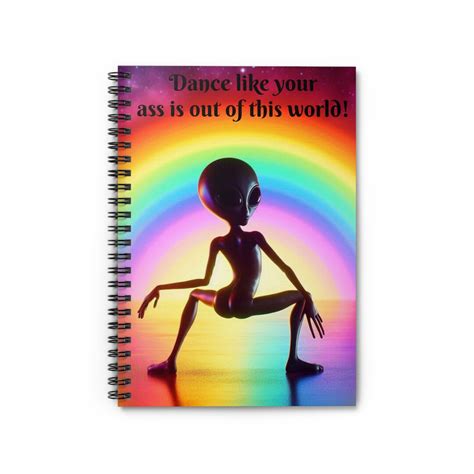 Twerking Alien Spiral Notebook Pages Of Ruled Line Fun Dance Like Your Ass Is Out Of This