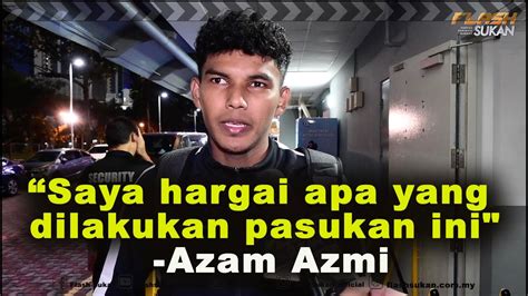 Saya Hargai Apa Yang Dilakukan Pasukan Ini Azam Azmi YouTube