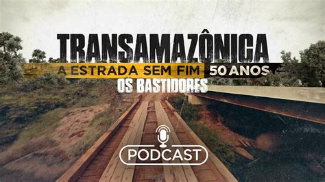 Acompanhe Os Bastidores Da Expedi O Transamaz Nica A Estrada Sem Fim