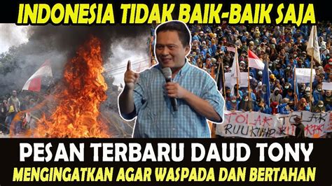 Pesan Terbaru Daud Tony Mengikatkan Agar Waspada Dan Bertahan Youtube