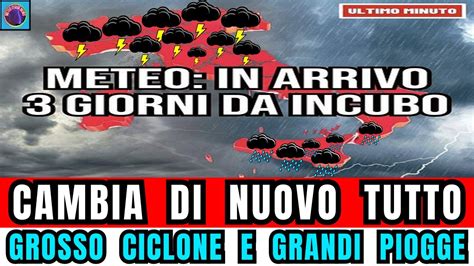 Meteo Italia Cambia Tutto E Arrivano Giorni Con Un Grosso Ciclone