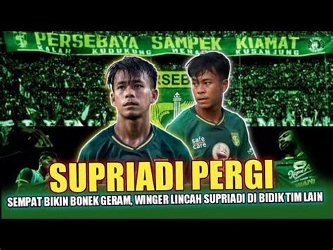 SUPRIADI PERGI Winger Muda Lincah Persebaya Dikabarkan Dibidik Salah