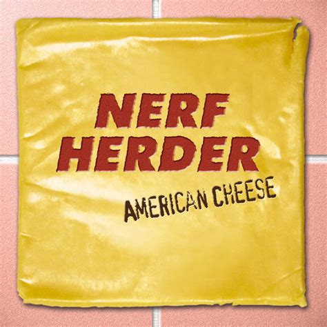 Nerf Herder American Cheese Lyrics And Tracklist Genius