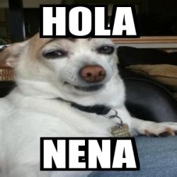 Meme Personalizado Hola Nena 654344