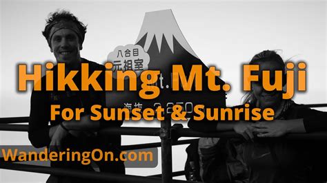 Climbing Mount Fuji For Sunset And Sunrise Japan Youtube