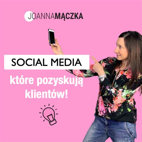 Nagranie webinaru Social Media które pozyskują klientów Joanna Mączka