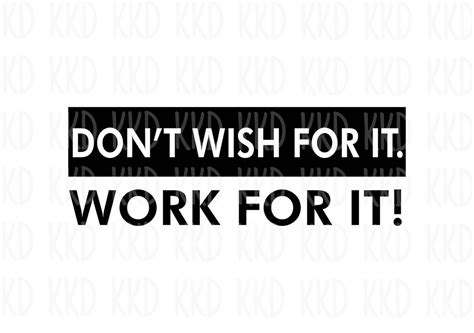 Don T Wish For It Work For It SVG Motivational SVG Inspirational SVG