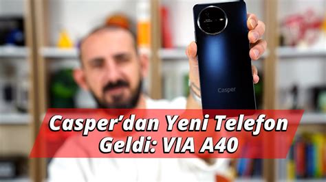 Casper N Geni Ekrana Ve K Tasar Ma Sahip Yeni Ak Ll Telefonu